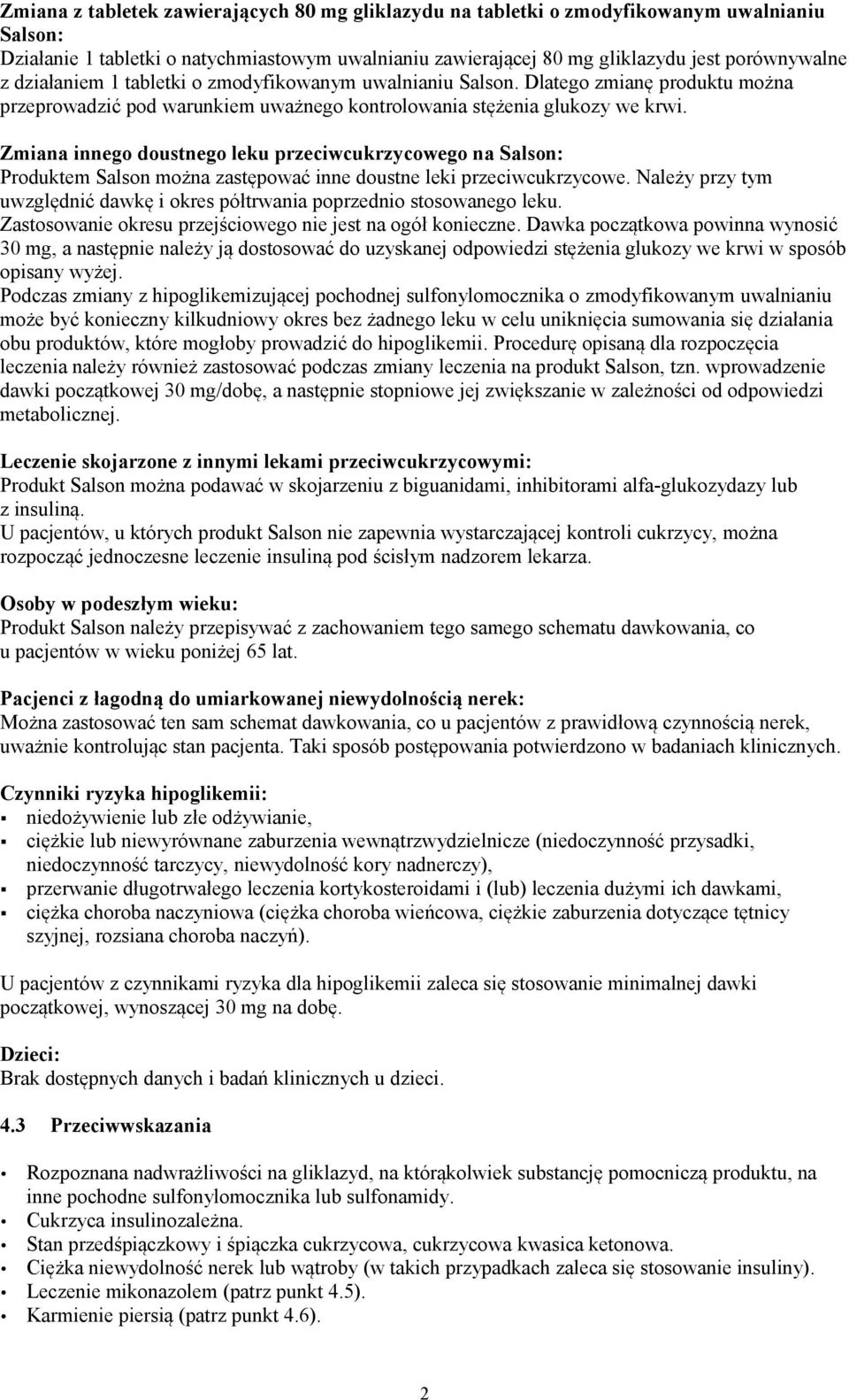 Zmiana innego doustnego leku przeciwcukrzycowego na Salson: Produktem Salson można zastępować inne doustne leki przeciwcukrzycowe.