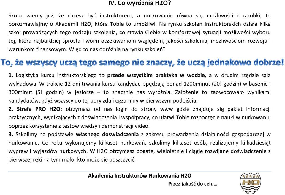 względem, jakości szkolenia, możliwościom rozwoju i warunkom finansowym. Więc co nas odróżnia na rynku szkoleń? 1.