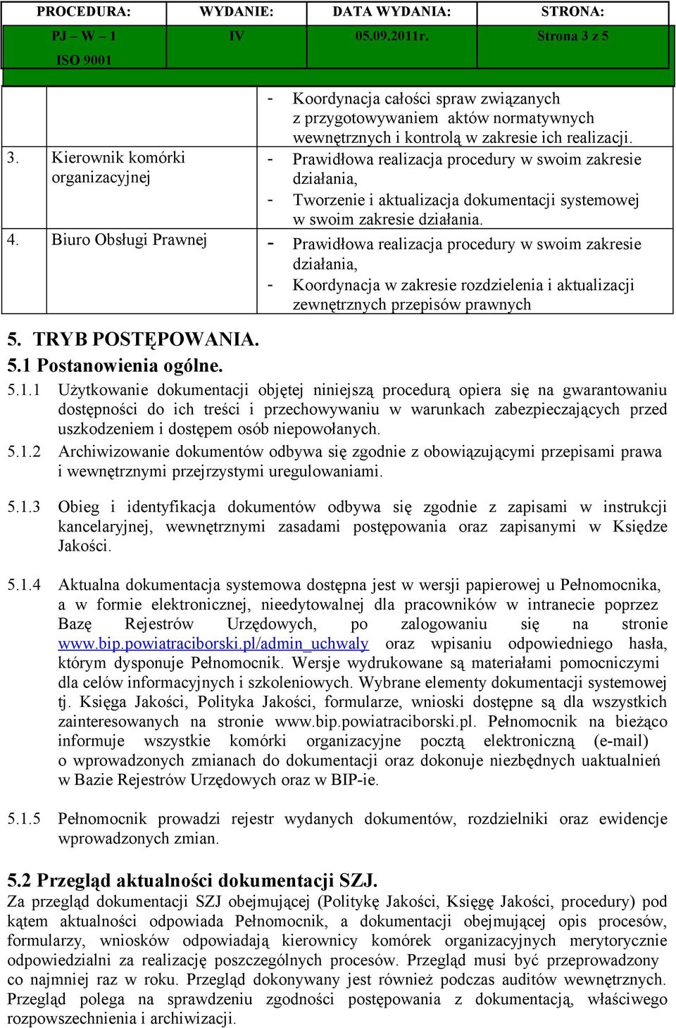 Biuro Obsługi Prawnej - Prawidłowa realizacja procedury w swoim zakresie - Koordynacja w zakresie rozdzielenia i aktualizacji zewnętrznych przepisów prawnych 5. TRYB POSTĘPOWANIA. 5.1 Postanowienia ogólne.