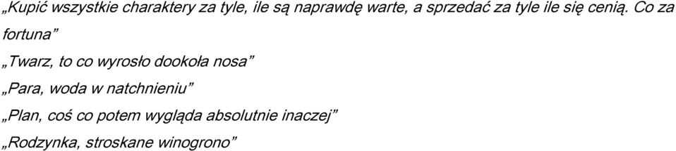 Co za fortuna Twarz, to co wyrosło dookoła nosa Para, woda w