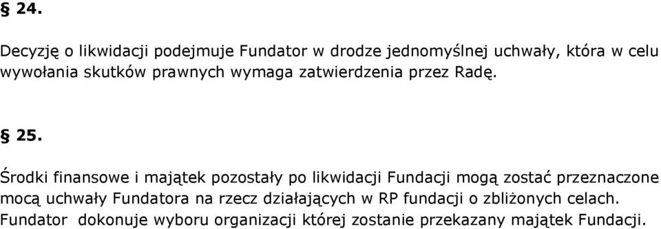 Środki finansowe i majątek pozostały po likwidacji Fundacji mogą zostać przeznaczone mocą uchwały