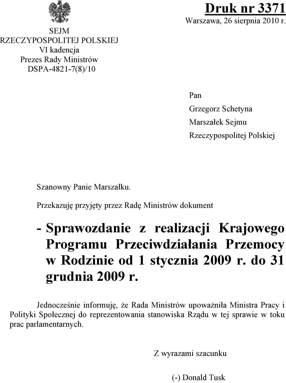 Przekazuję przyjęty przez Radę Ministrów dokument - Sprawozdanie z realizacji Krajowego Programu Przeciwdziałania Przemocy w Rodzinie od 1 stycznia