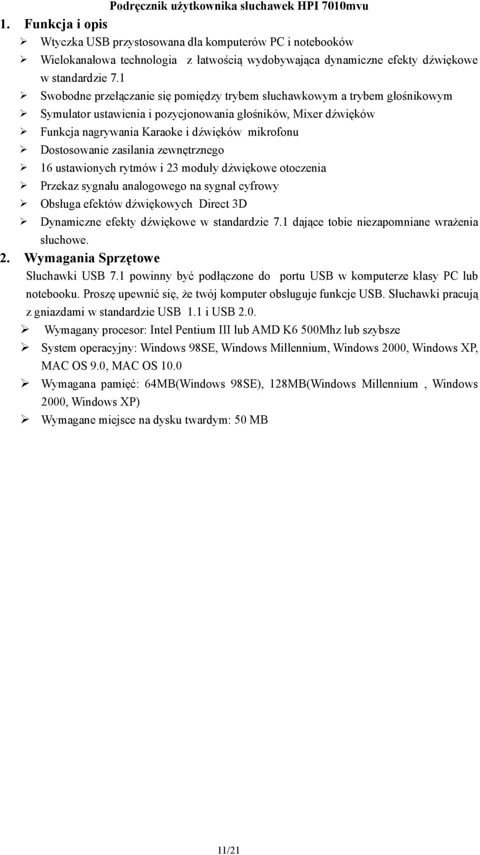 1 Swobodne przełączanie się pomiędzy trybem słuchawkowym a trybem głośnikowym Symulator ustawienia i pozycjonowania głośników, Mixer dźwięków Funkcja nagrywania Karaoke i dźwięków mikrofonu