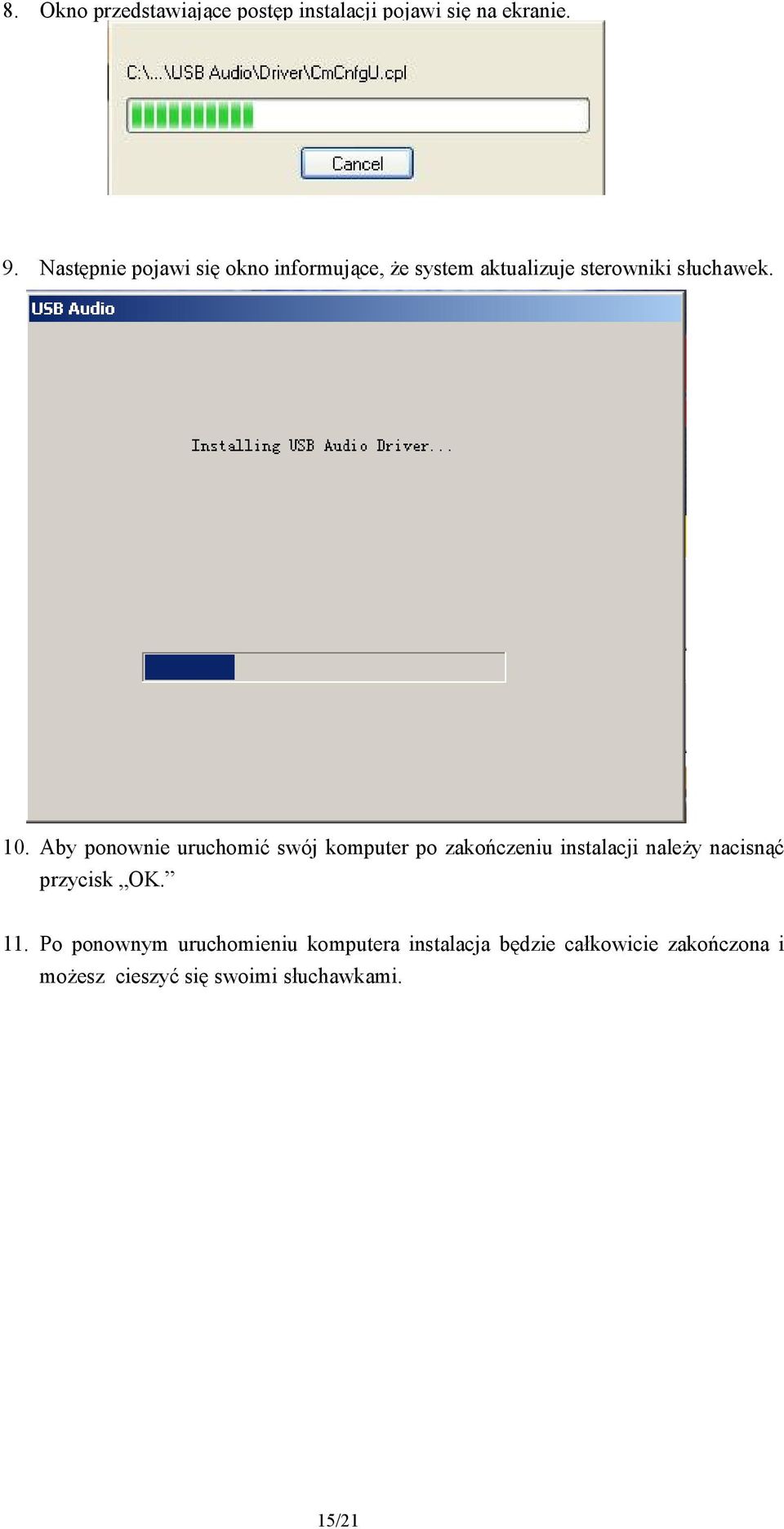 Aby ponownie uruchomić swój komputer po zakończeniu instalacji należy nacisnąć przycisk OK.