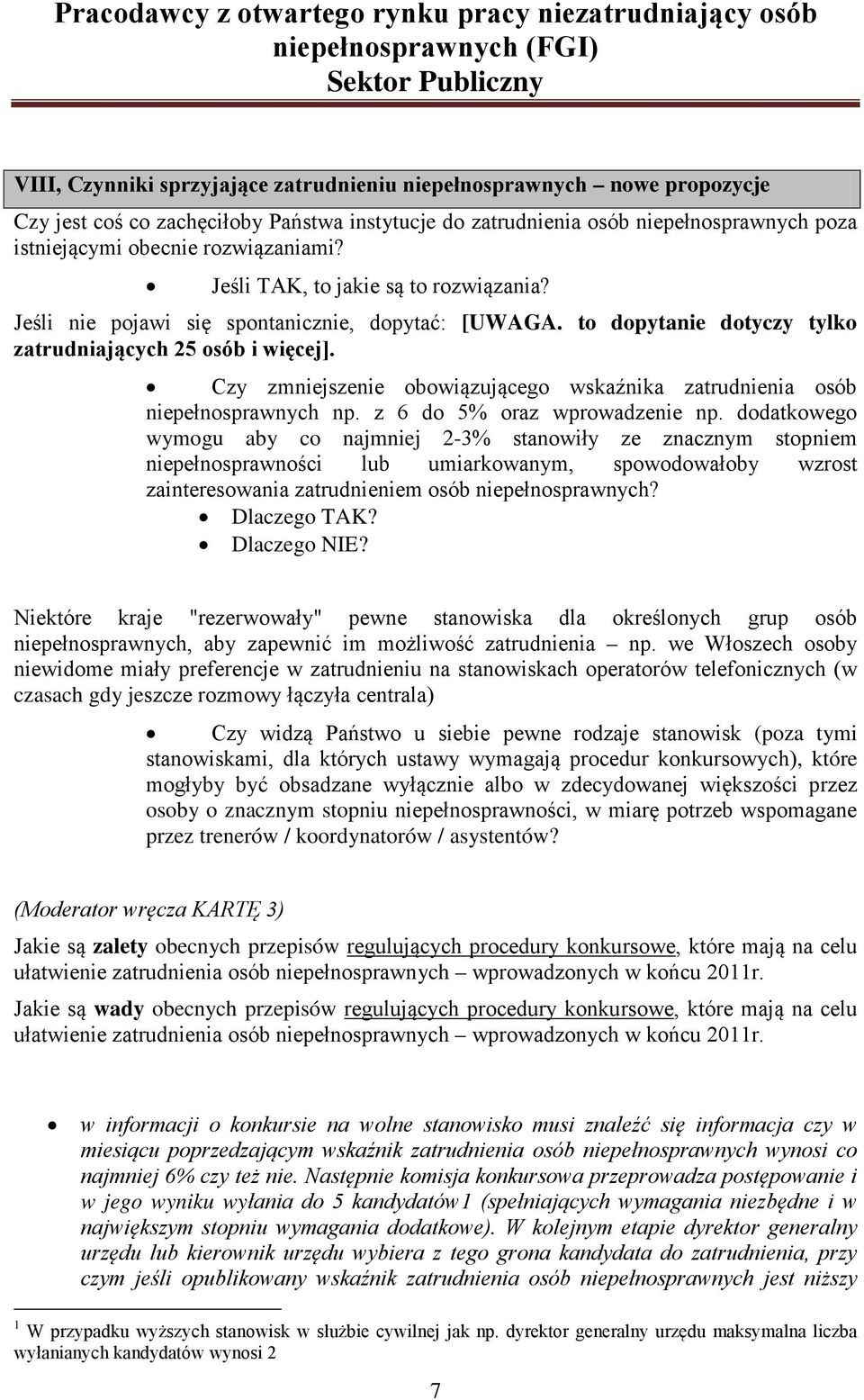 Czy zmniejszenie obowiązującego wskaźnika zatrudnienia osób niepełnosprawnych np. z 6 do 5% oraz wprowadzenie np.