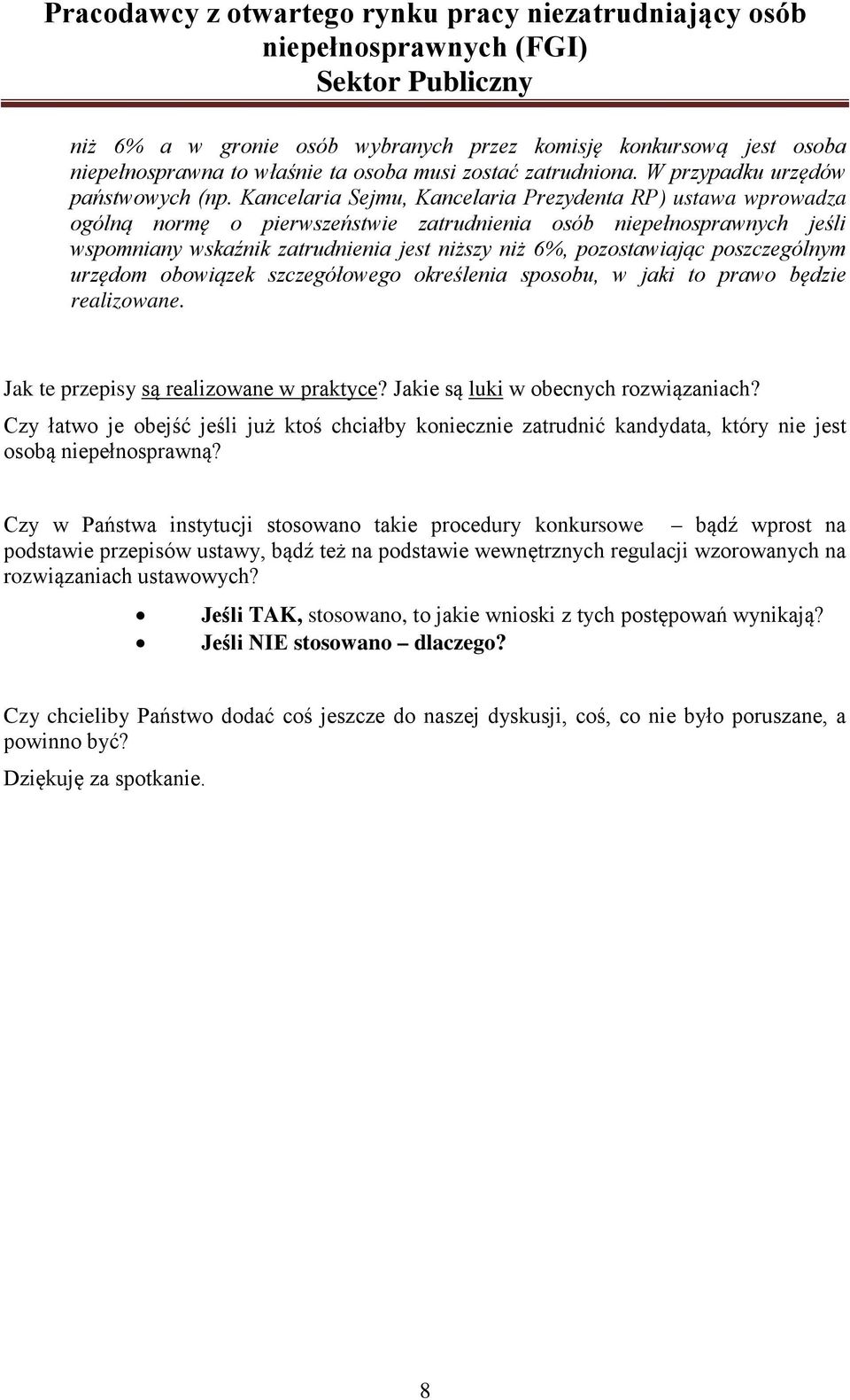 poszczególnym urzędom obowiązek szczegółowego określenia sposobu, w jaki to prawo będzie realizowane. Jak te przepisy są realizowane w praktyce? Jakie są luki w obecnych rozwiązaniach?