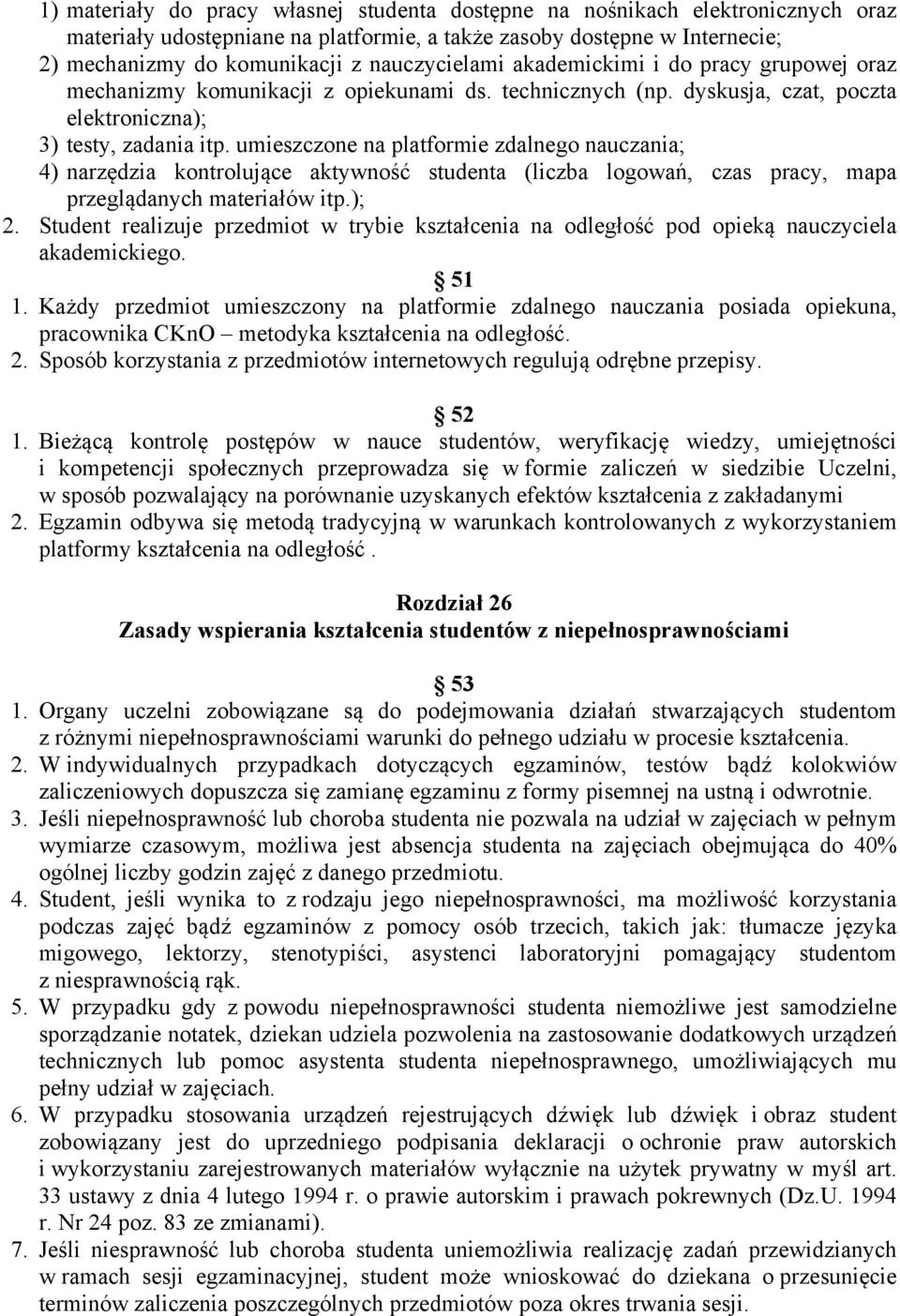 umieszczone na platformie zdalnego nauczania; 4) narzędzia kontrolujące aktywność studenta (liczba logowań, czas pracy, mapa przeglądanych materiałów itp.); 2.