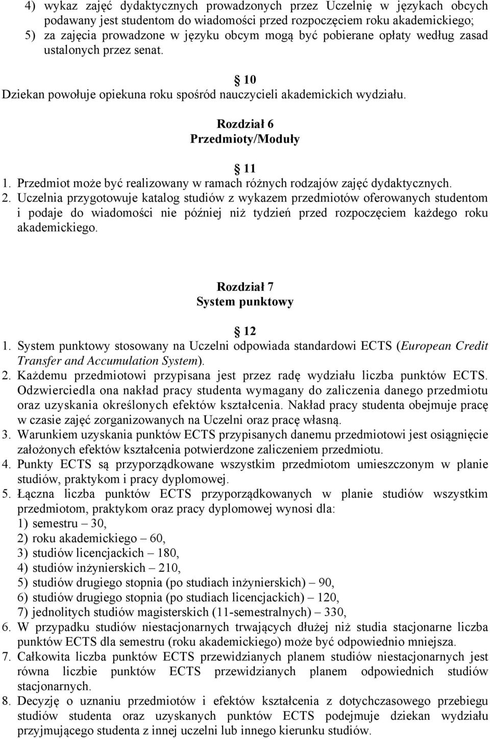 Przedmiot może być realizowany w ramach różnych rodzajów zajęć dydaktycznych. 2.