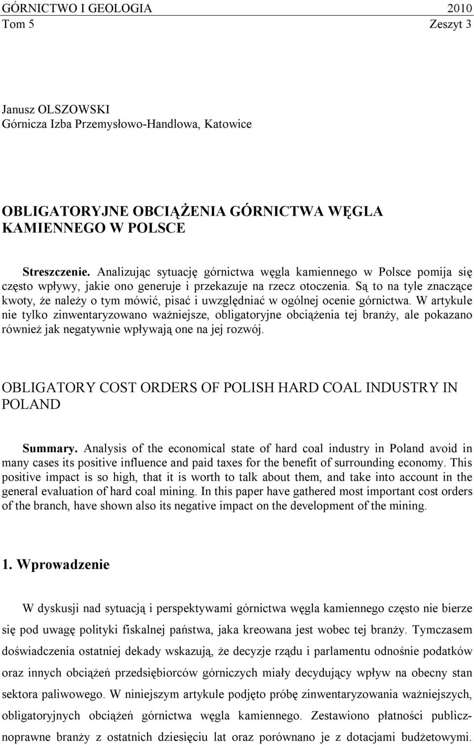 Są to na tyle znaczące kwoty, że należy o tym mówić, pisać i uwzględniać w ogólnej ocenie górnictwa.