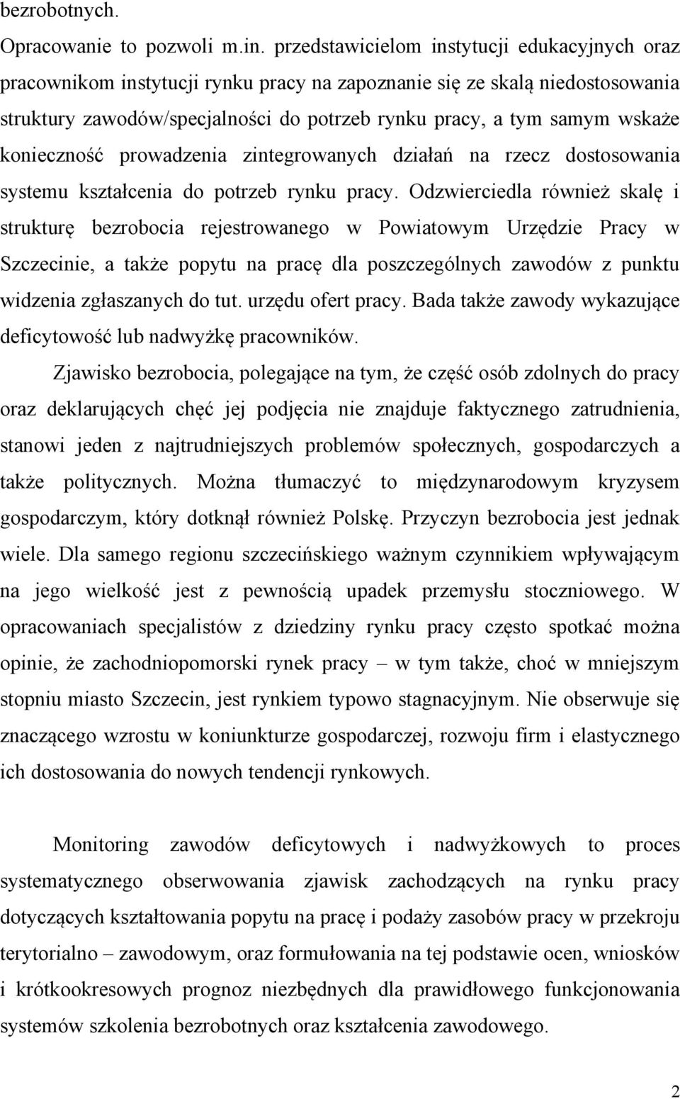 konieczność prowadzenia zintegrowanych działań na rzecz dostosowania systemu kształcenia do potrzeb rynku pracy.