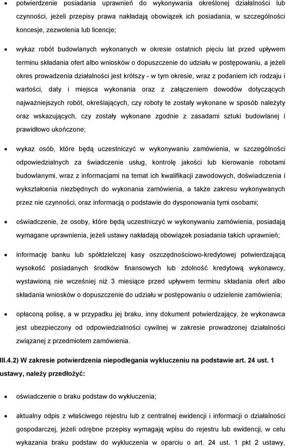 kresie, wraz z pdaniem ich rdzaju i wartści, daty i miejsca wyknania raz z załączeniem dwdów dtyczących najważniejszych rbót, kreślających, czy rbty te zstały wyknane w spsób należyty raz