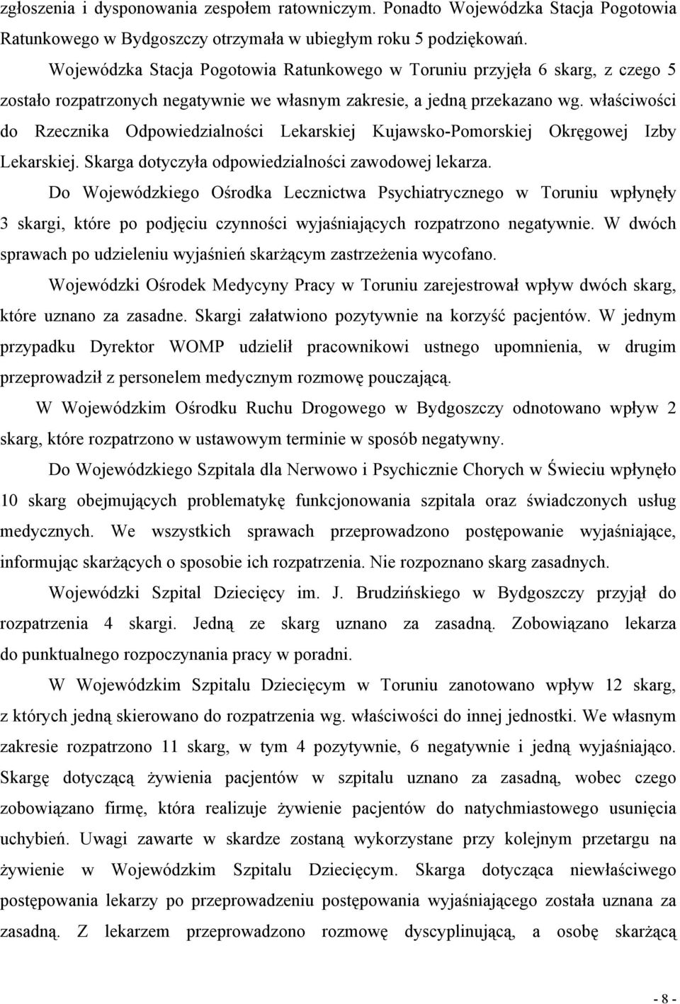 właściwości do Rzecznika Odpowiedzialności Lekarskiej Kujawsko-Pomorskiej Okręgowej Izby Lekarskiej. Skarga dotyczyła odpowiedzialności zawodowej lekarza.