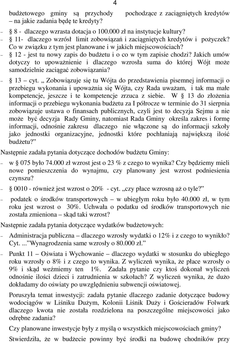 Jakich umów dotyczy to upoważnienie i dlaczego wzrosła suma do której Wójt może samodzielnie zaciągać zobowiązania? 13 cyt.