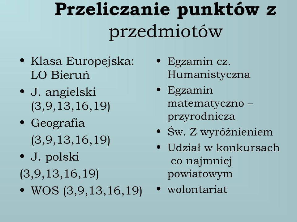 polski (3,9,13,16,19) WOS (3,9,13,16,19) Egzamin cz.