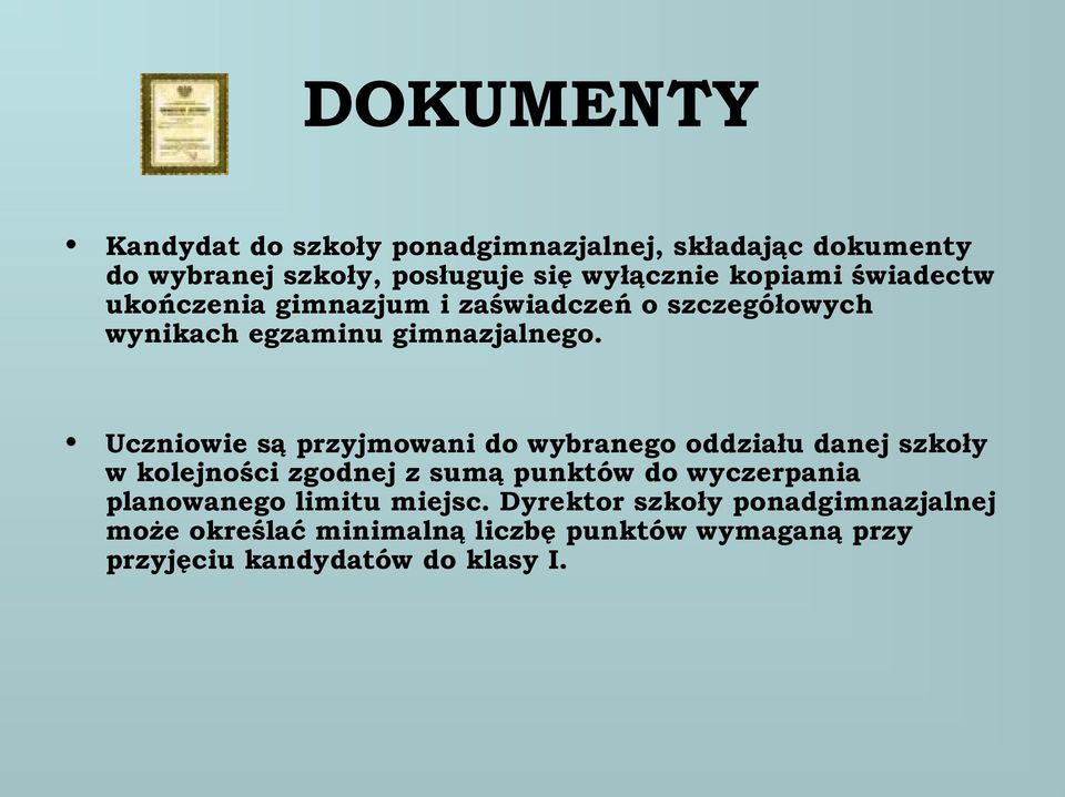 Uczniowie są przyjmowani do wybranego oddziału danej szkoły w kolejności zgodnej z sumą punktów do wyczerpania