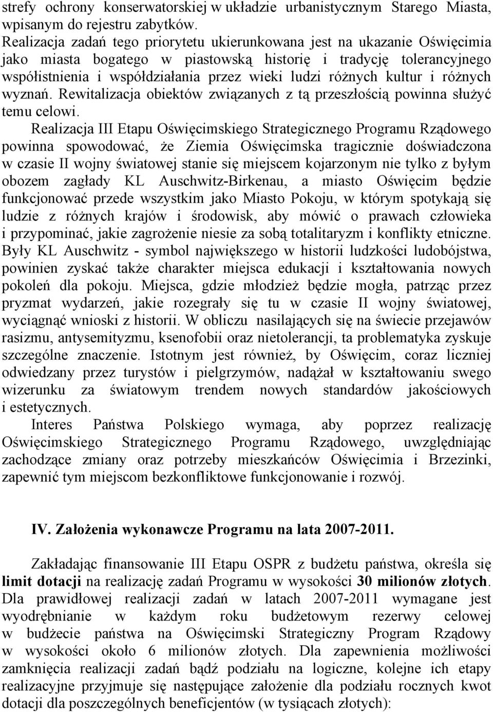 różnych kultur i różnych wyznań. Rewitalizacja obiektów związanych z tą przeszłością powinna służyć temu celowi.