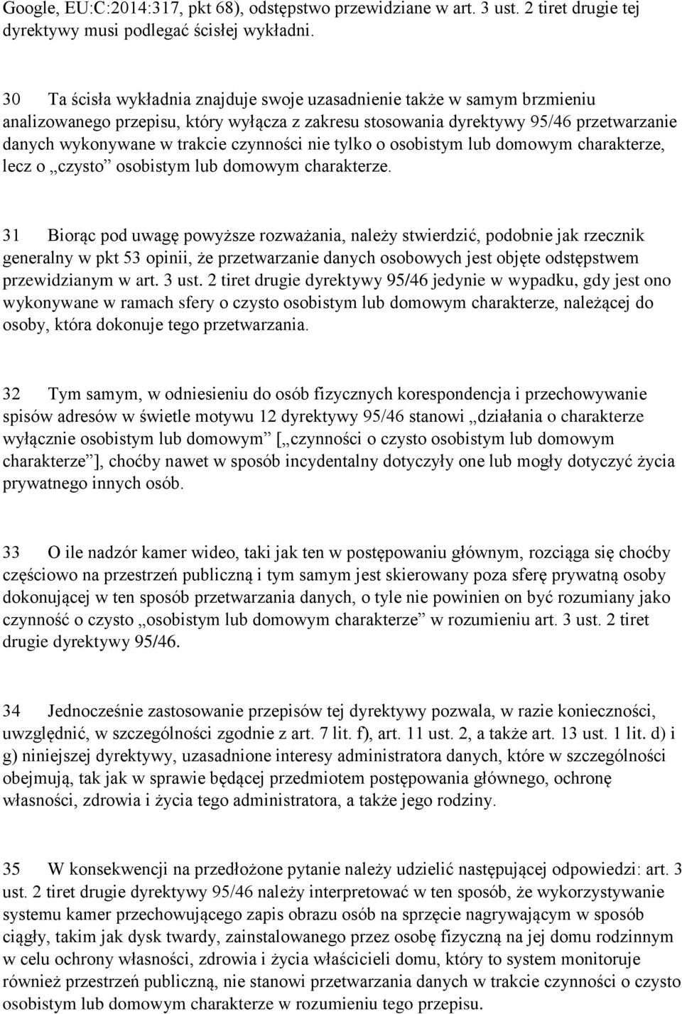 czynności nie tylko o osobistym lub domowym charakterze, lecz o czysto osobistym lub domowym charakterze.