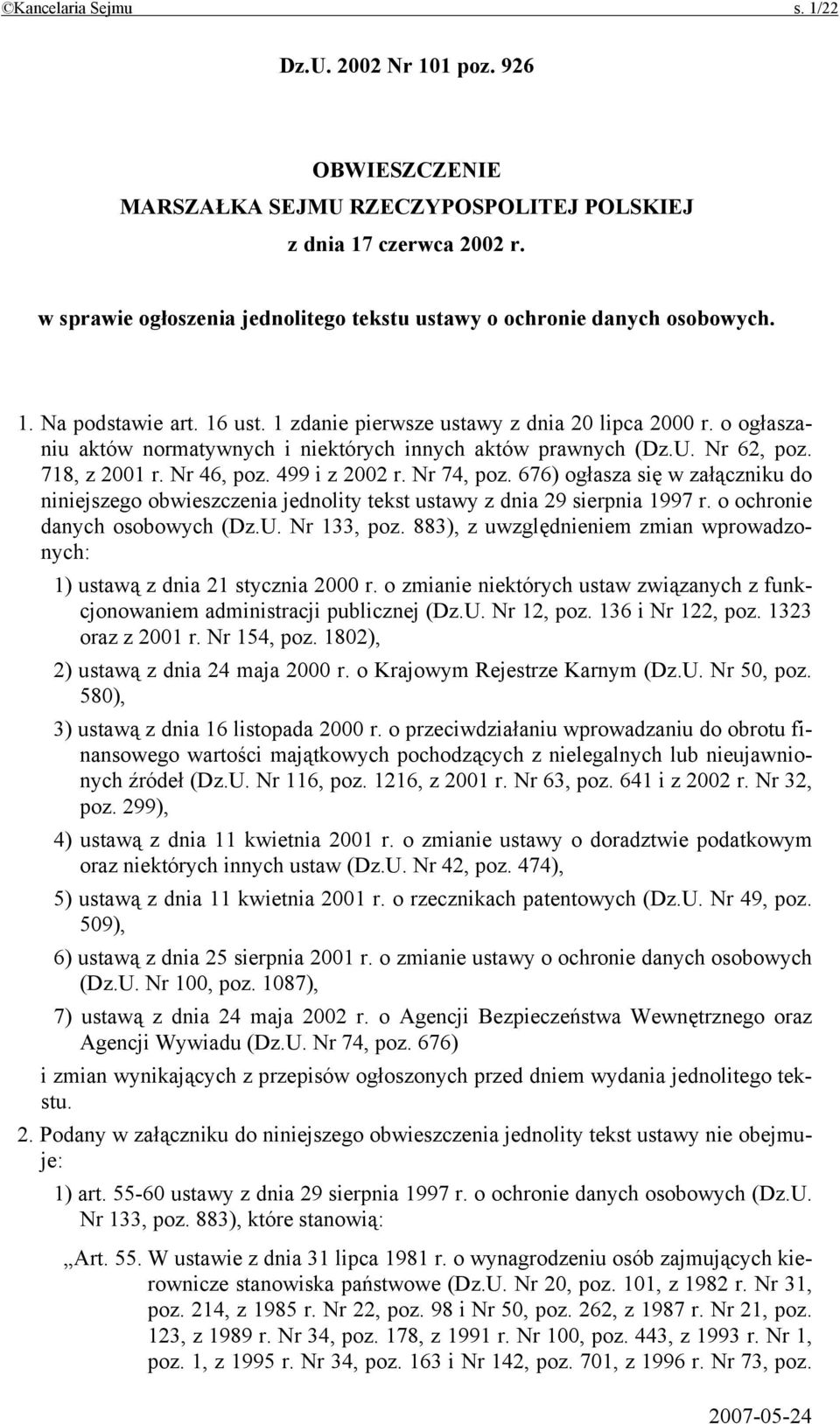 o ogłaszaniu aktów normatywnych i niektórych innych aktów prawnych (Dz.U. Nr 62, poz. 718, z 2001 r. Nr 46, poz. 499 i z 2002 r. Nr 74, poz.