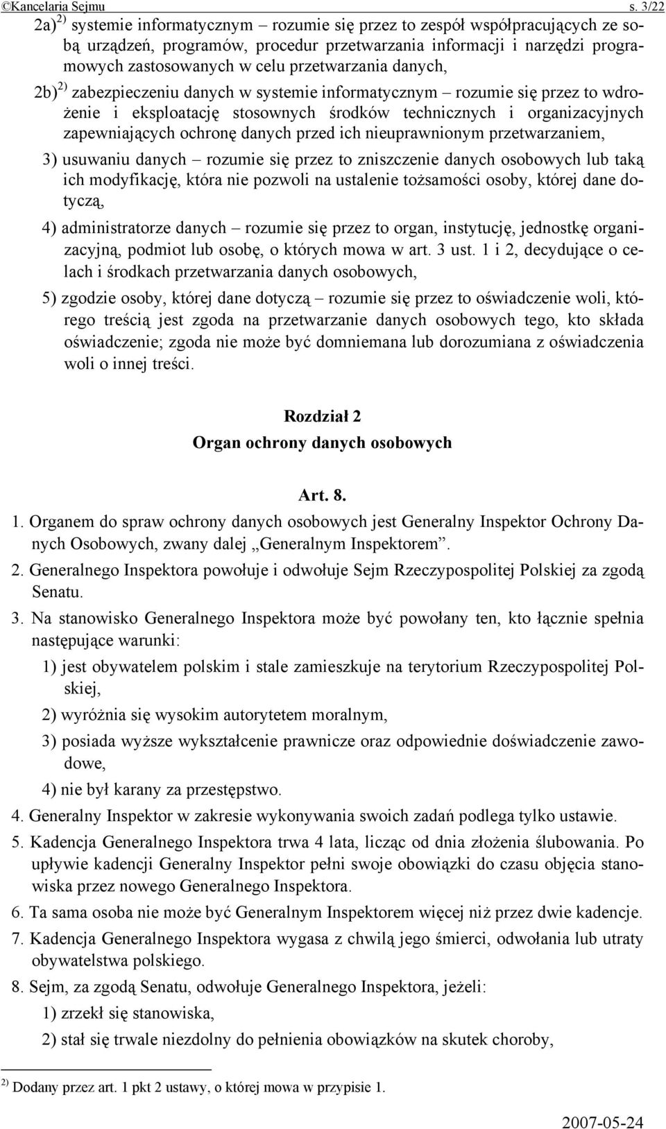 przetwarzania danych, 2b) 2) zabezpieczeniu danych w systemie informatycznym rozumie się przez to wdrożenie i eksploatację stosownych środków technicznych i organizacyjnych zapewniających ochronę