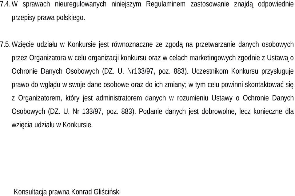 o Ochronie Danych Osobowych (DZ. U. Nr133/97, poz. 883).