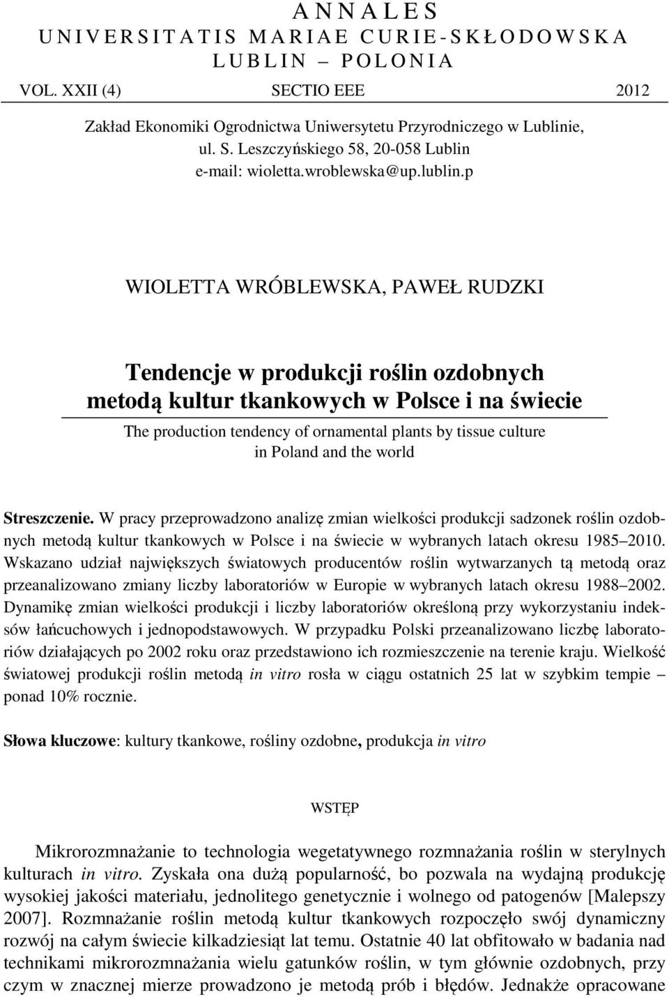 p WIOLETTA WRÓBLEWSKA, PAWEŁ RUDZKI Tendencje w produkcji roślin ozdobnych metodą kultur tkankowych w Polsce i na świecie The production tendency of ornamental plants by tissue culture in Poland and