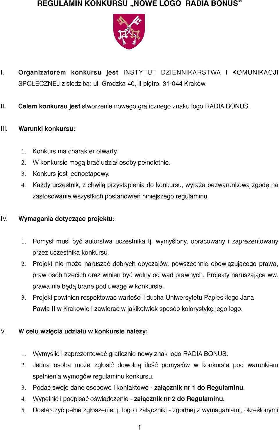 W konkursie mogą brać udział osoby pełnoletnie. 3. Konkurs jest jednoetapowy. 4.