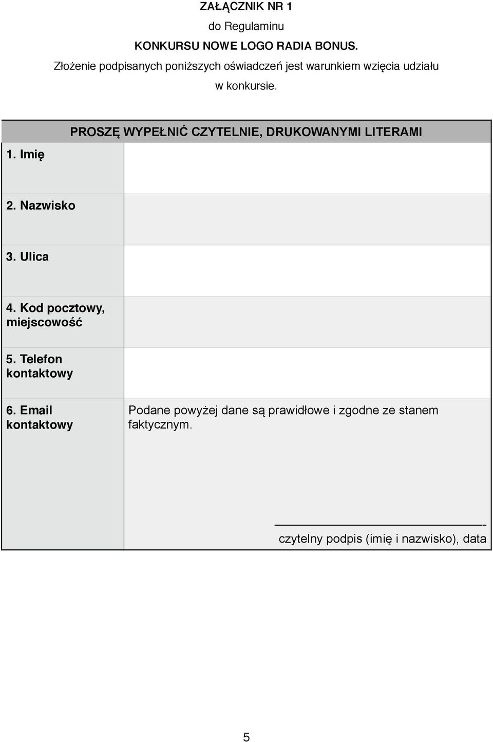 Imię PROSZĘ WYPEŁNIĆ CZYTELNIE, DRUKOWANYMI LITERAMI 2. Nazwisko 3. Ulica 4.