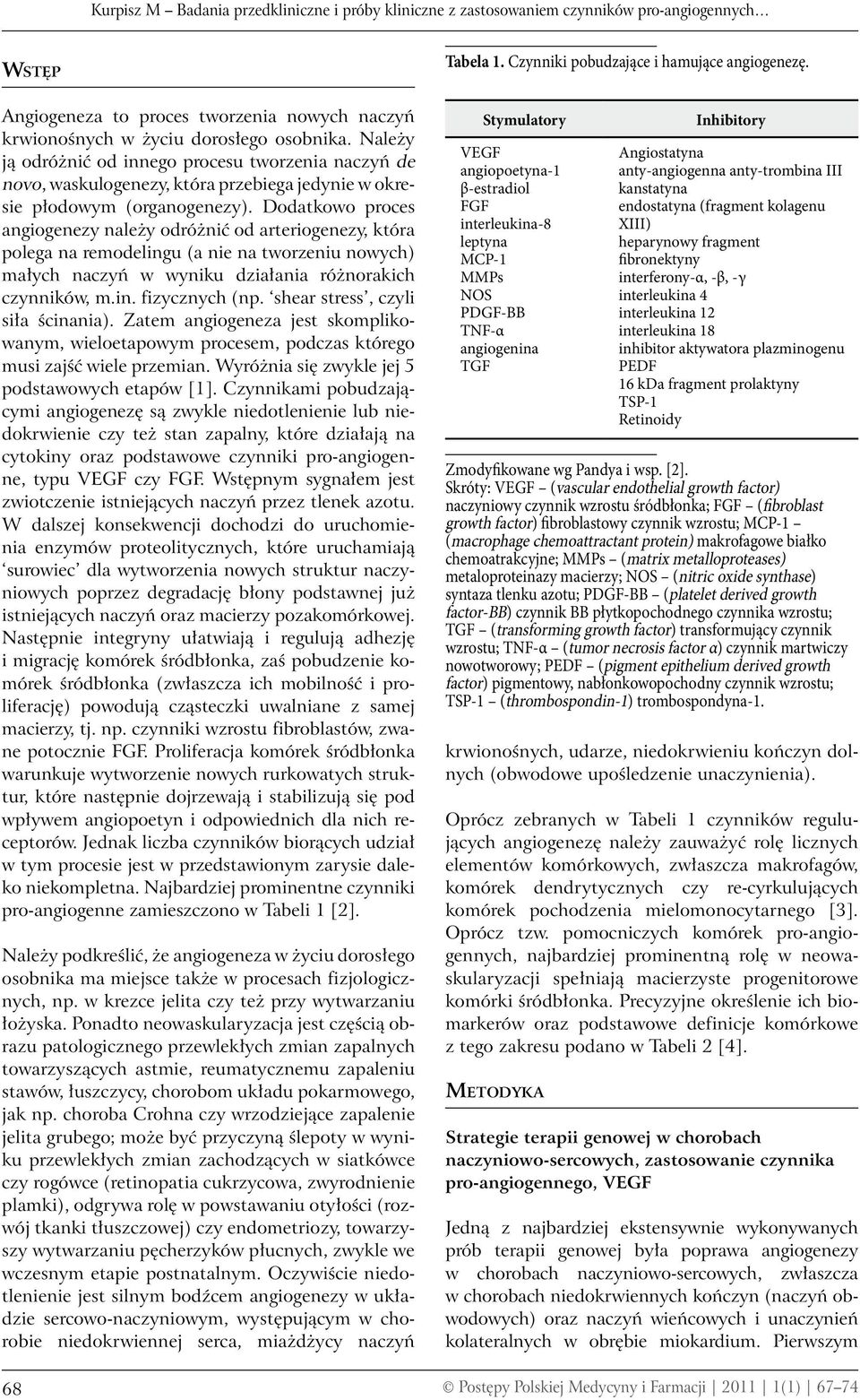 Dodatkowo proces angiogenezy należy odróżnić od arteriogenezy, która polega na remodelingu (a nie na tworzeniu nowych) małych naczyń w wyniku działania różnorakich czynników, m.in. fizycznych (np.
