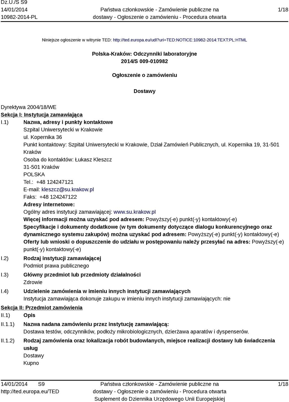 1) Nazwa, adresy i punkty kontaktowe Szpital Uniwersytecki w Krakowie ul. Kopernika 36 Punkt kontaktowy: Szpital Uniwersytecki w Krakowie, Dział Zamówień Publicznych, ul.