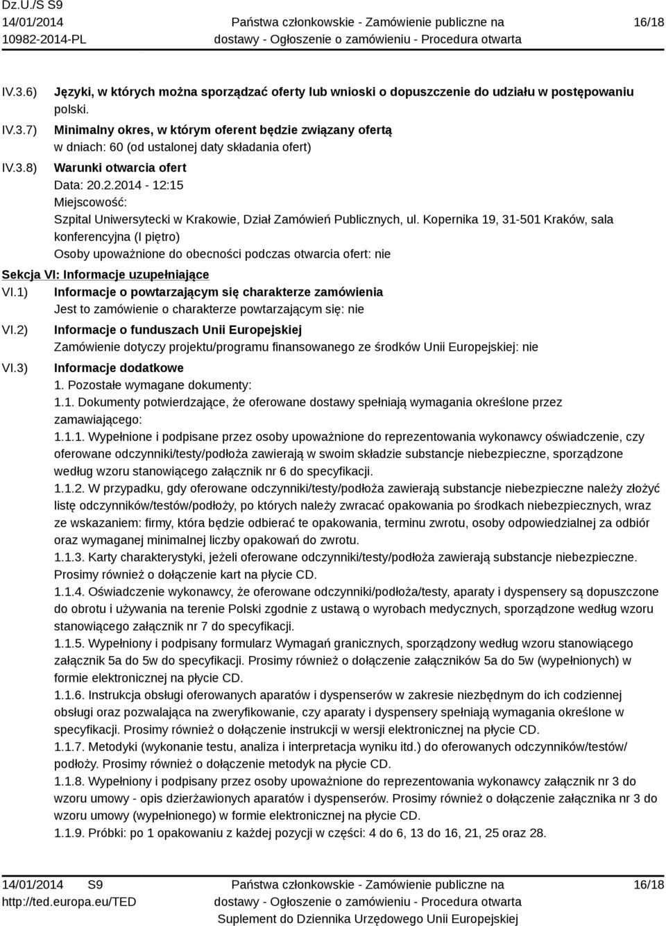 .2.2014-12:15 Miejscowość: Szpital Uniwersytecki w Krakowie, Dział Zamówień Publicznych, ul.
