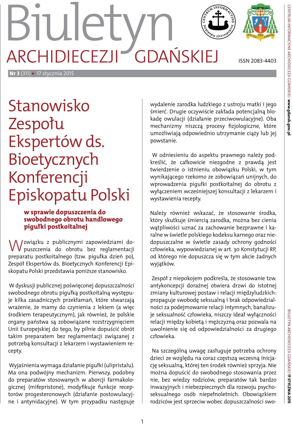 preparatu postkoitalnego (tzw. pigułka dzień po), Zespół Ekspertów ds. Bioetycznych Konferencji Episkopatu Polski przedstawia poniższe stanowisko.