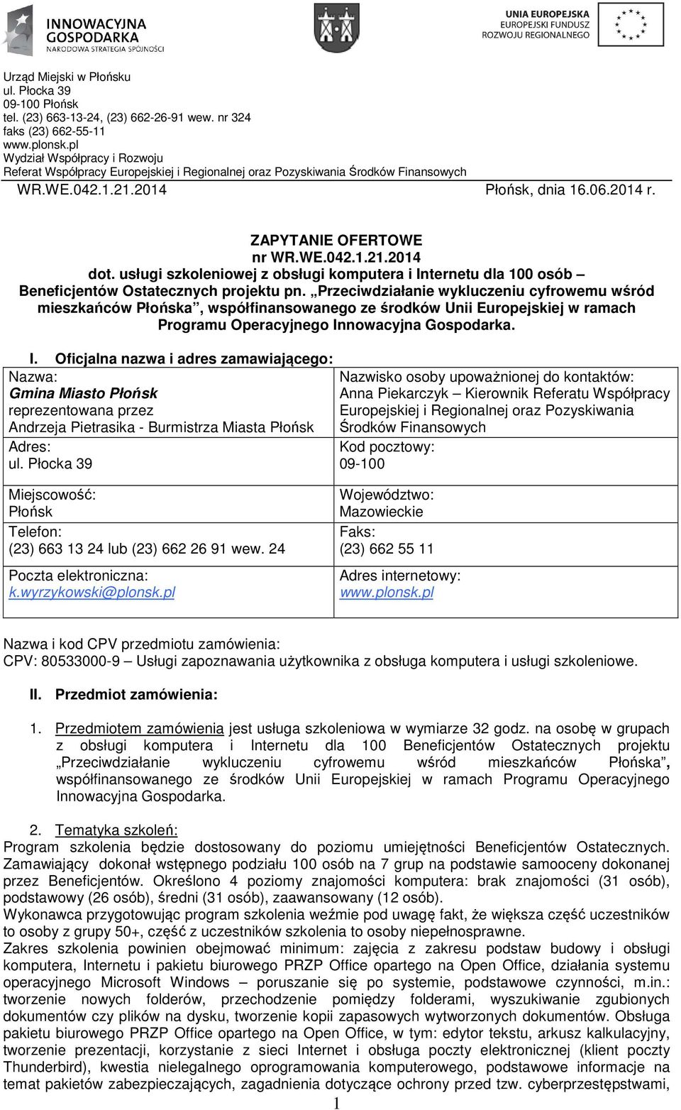 usługi szkoleniowej z obsługi komputera i Internetu dla 100 osób Beneficjentów Ostatecznych projektu pn.