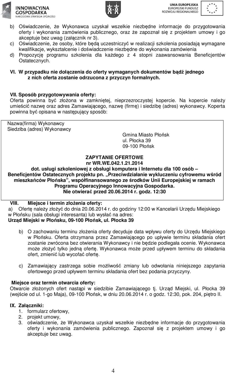 c) Oświadczenie, że osoby, które będą uczestniczyć w realizacji szkolenia posiadają wymagane kwalifikacje, wykształcenie i doświadczenie niezbędne do wykonania zamówienia d) Propozycję programu