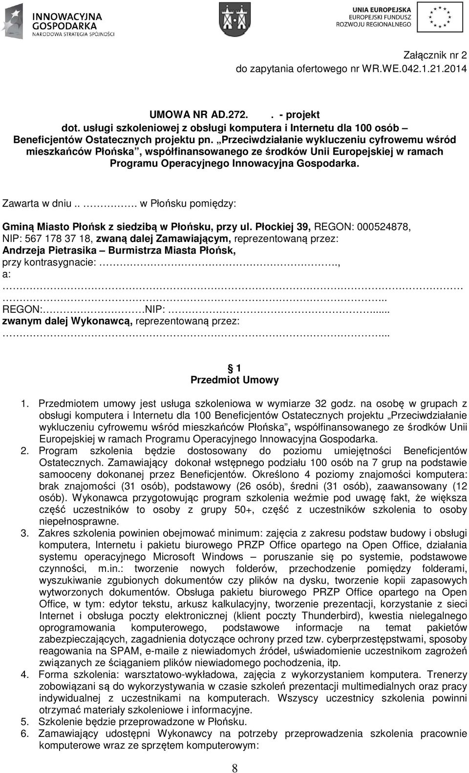 .. w Płońsku pomiędzy: Gminą Miasto Płońsk z siedzibą w Płońsku, przy ul.