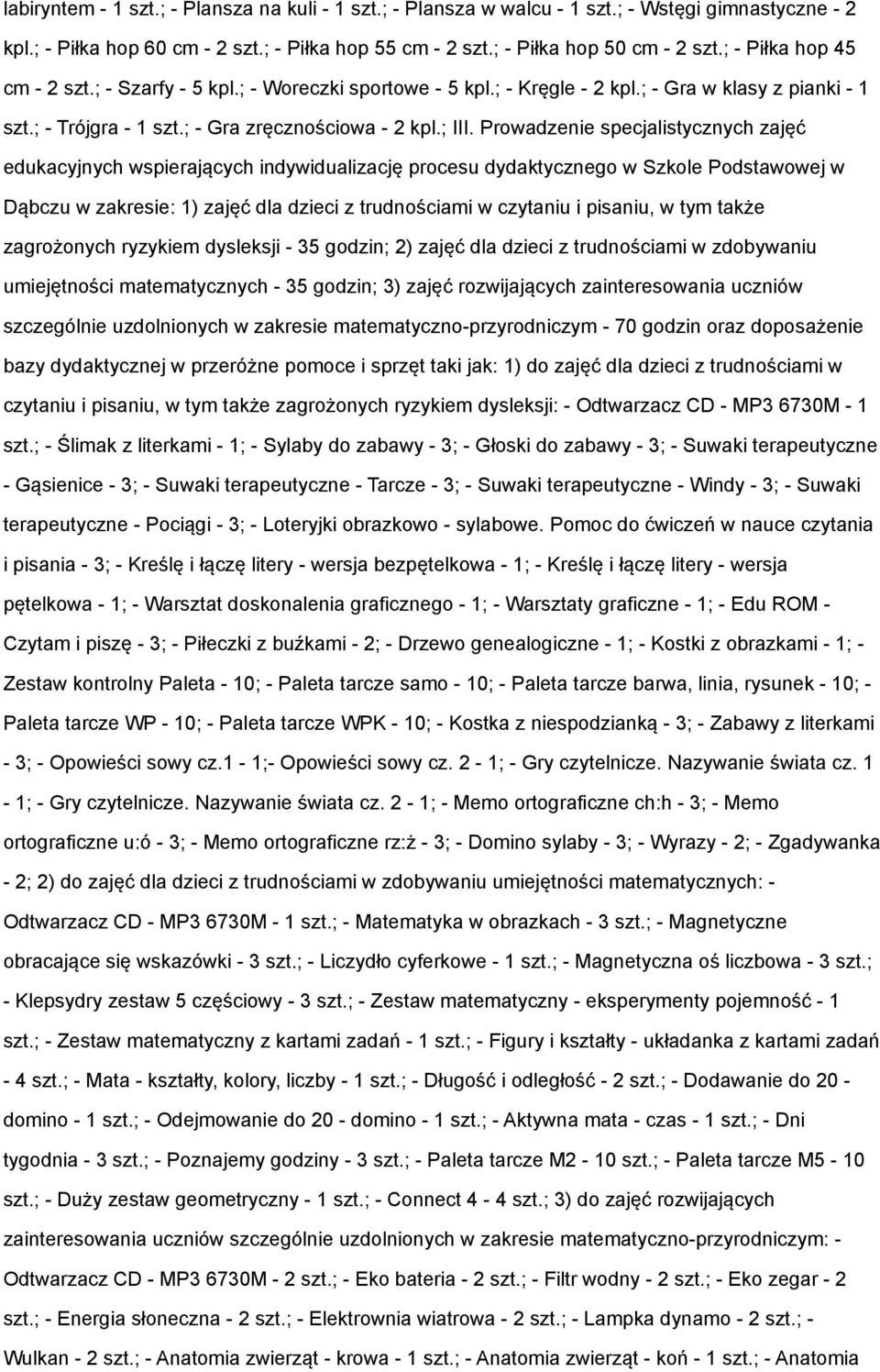 Prowadzenie specjalistycznych zajęć edukacyjnych wspierających indywidualizację procesu dydaktycznego w Szkole Podstawowej w Dąbczu w zakresie: 1) zajęć dla dzieci z trudnościami w czytaniu i