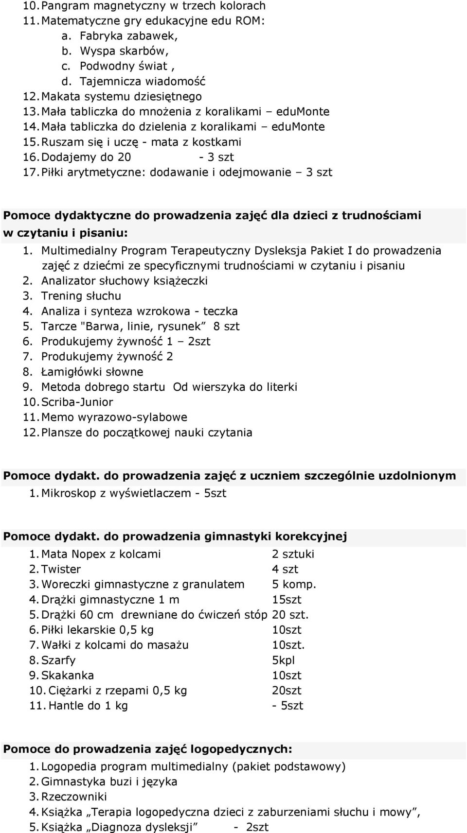 Piłki arytmetyczne: dodawanie i odejmowanie 3 szt Pomoce dydaktyczne do prowadzenia zajęć dla dzieci z trudnościami w czytaniu i pisaniu: 1.