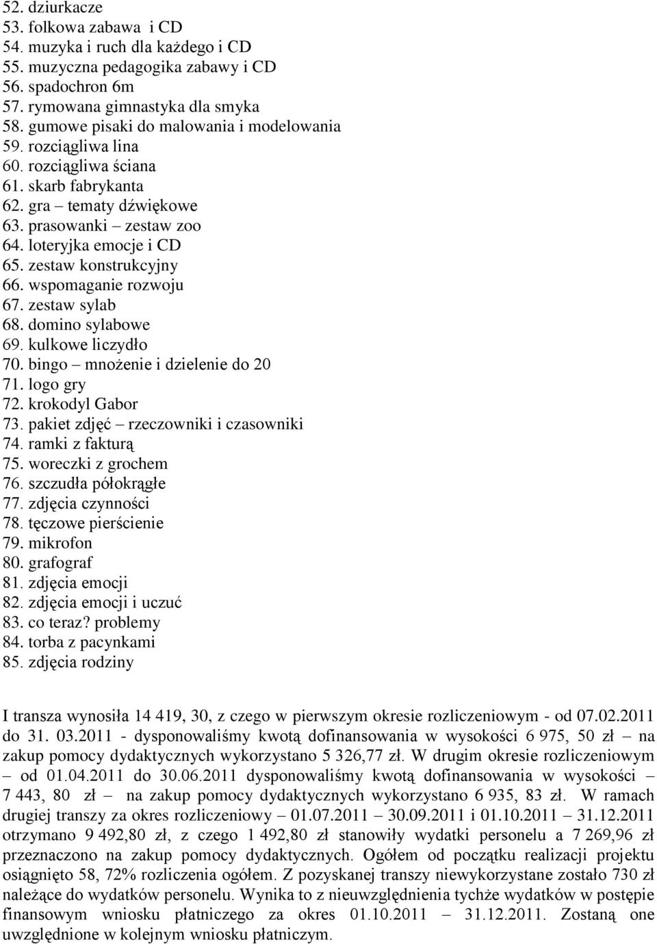 zestaw konstrukcyjny 66. wspomaganie rozwoju 67. zestaw sylab 68. domino sylabowe 69. kulkowe liczydło 70. bingo mnożenie i dzielenie do 20 71. logo gry 72. krokodyl Gabor 73.