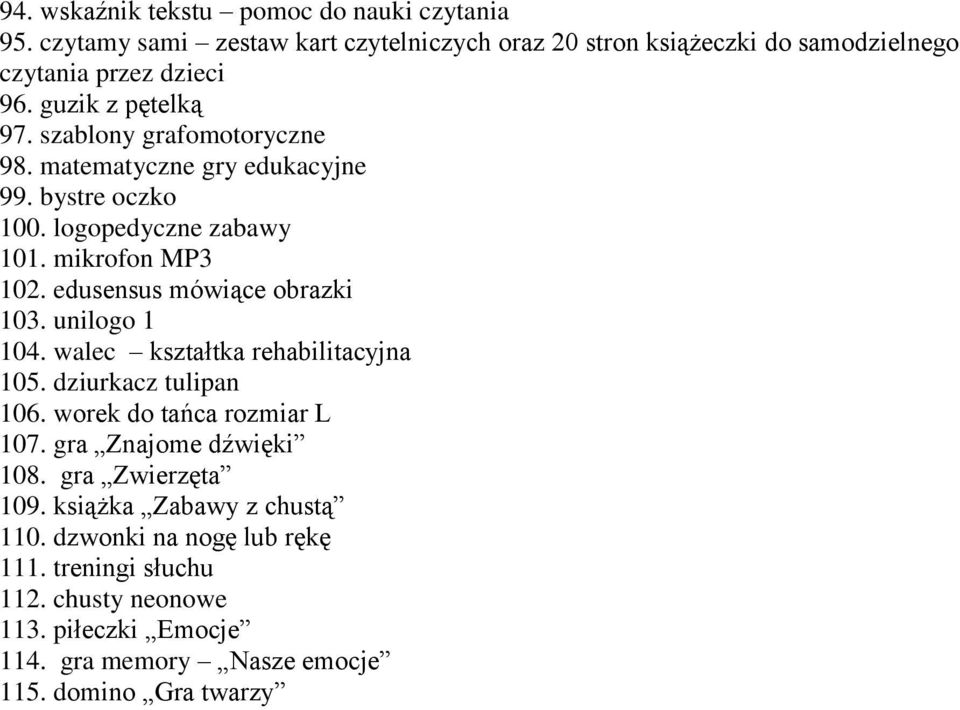 edusensus mówiące obrazki 103. unilogo 1 104. walec kształtka rehabilitacyjna 105. dziurkacz tulipan 106. worek do tańca rozmiar L 107. gra Znajome dźwięki 108.