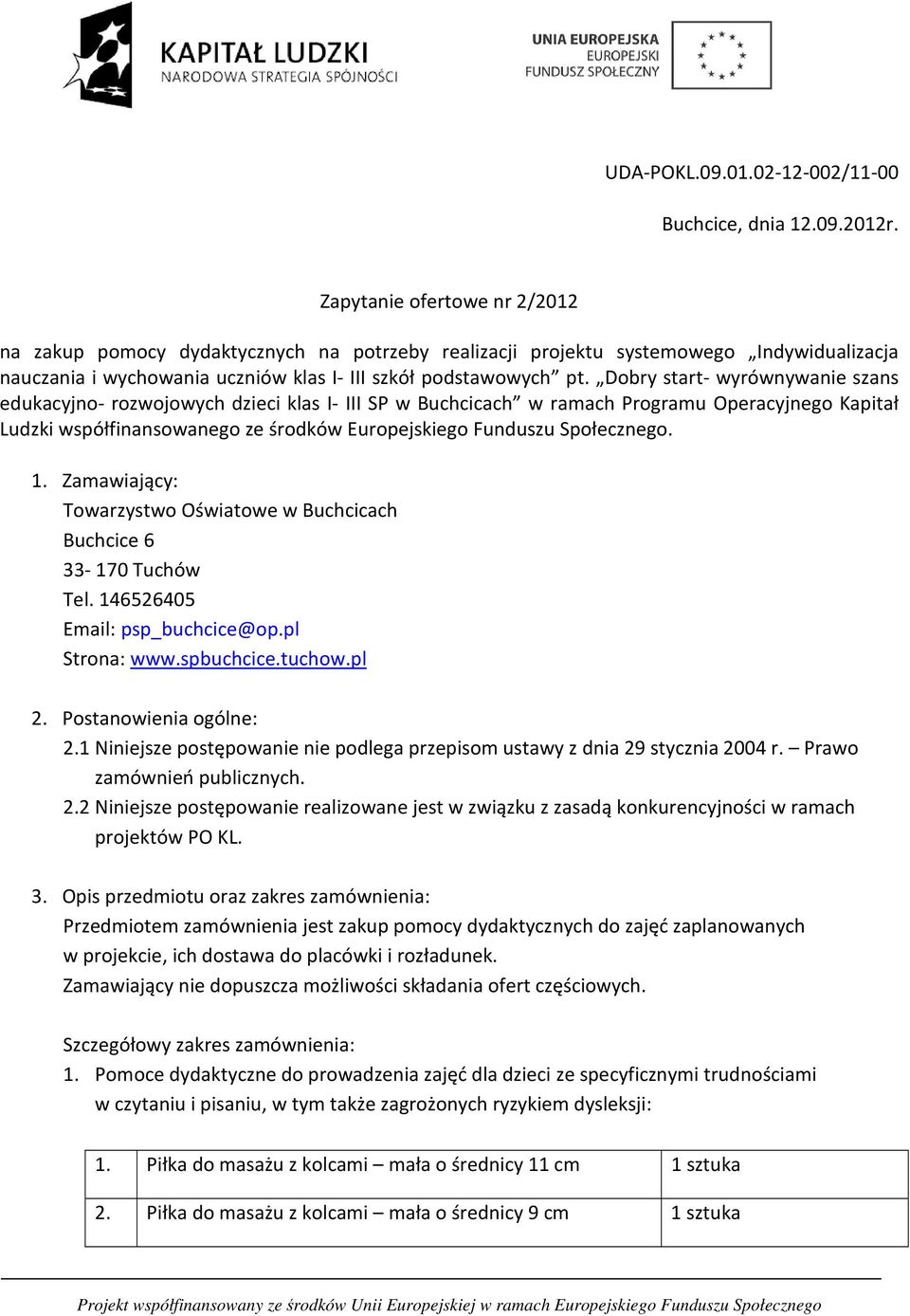 Dobry start- wyrównywanie szans edukacyjno- rozwojowych dzieci klas I- III SP w Buchcicach w ramach Programu Operacyjnego Kapitał Ludzki współfinansowanego ze środków Europejskiego Funduszu
