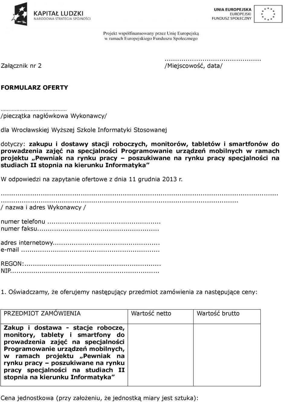 smartfonów do prowadzenia zajęć na specjalności Programowanie urządzeń mobilnych w ramach projektu Pewniak na rynku pracy poszukiwane na rynku pracy specjalności na studiach II stopnia na kierunku