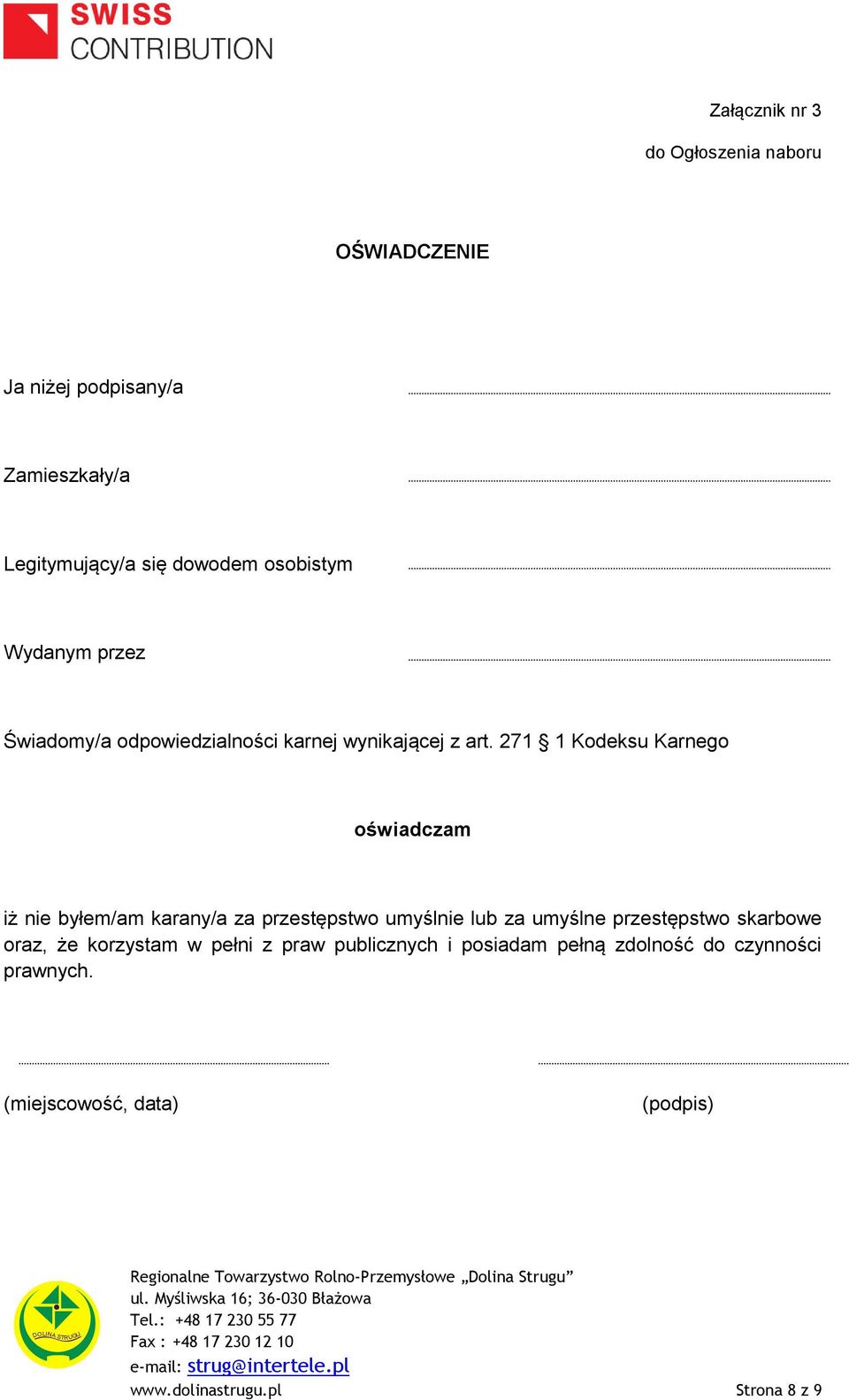 271 1 Kodeksu Karnego oświadczam iż nie byłem/am karany/a za przestępstwo umyślnie lub za umyślne przestępstwo