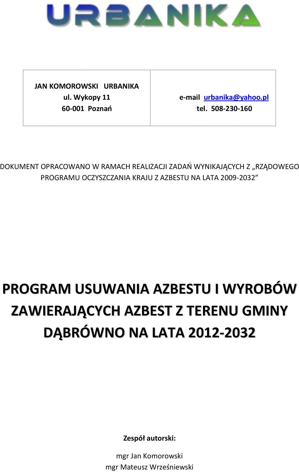 PROGRAMU OCZYSZCZANIA KRAJU Z AZBESTU NA LATA 2009-2032 PROGRAM USUWANIA AZBESTU I WYROBÓW
