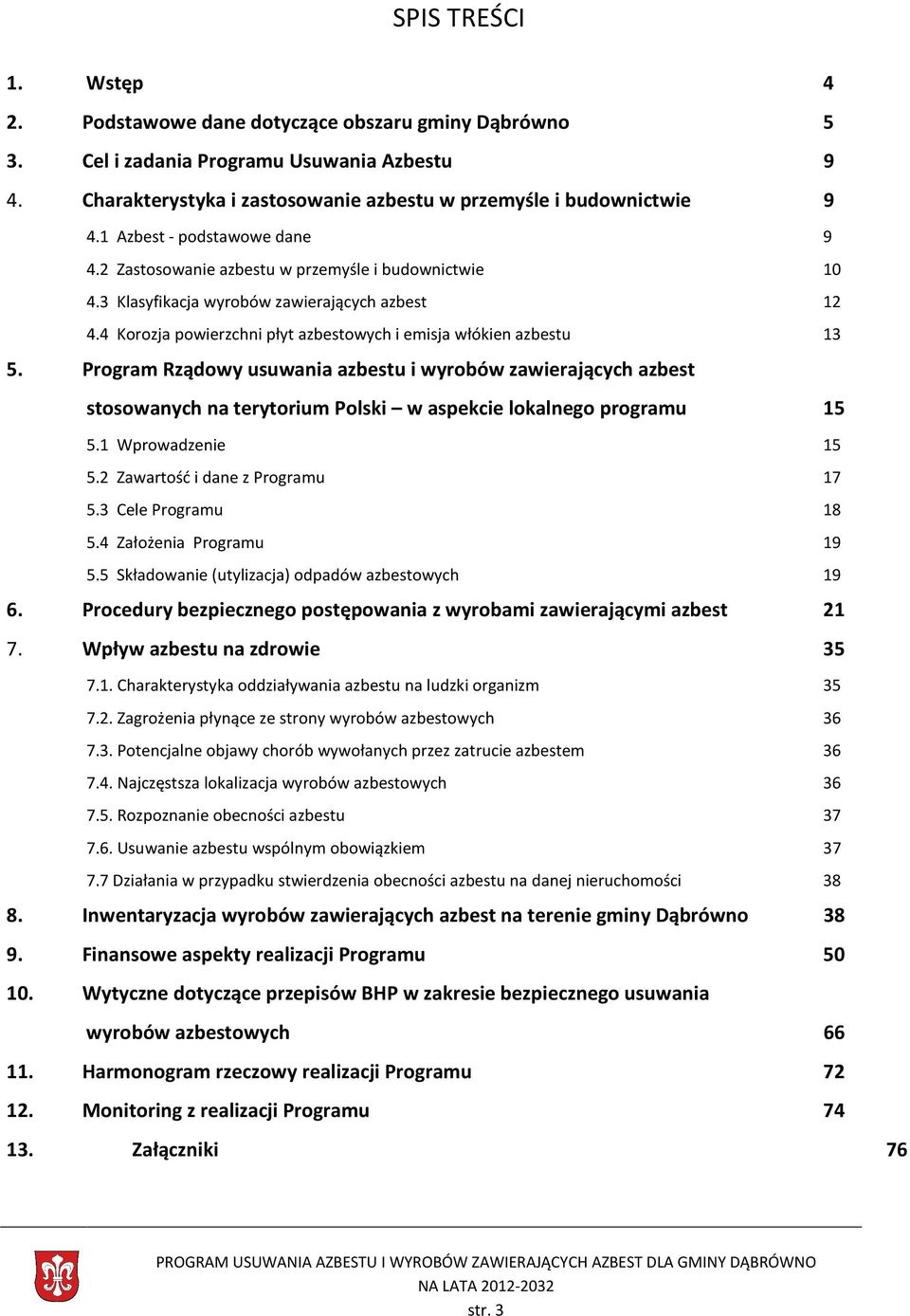 4 Korozja powierzchni płyt azbestowych i emisja włókien azbestu 13 5.