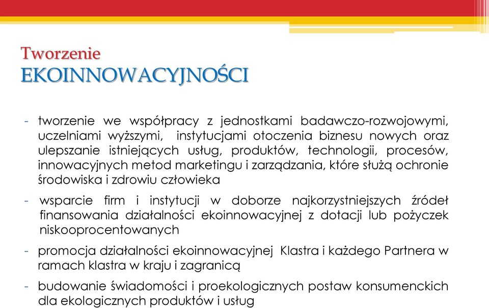 i instytucji w doborze najkorzystniejszych źródeł finansowania działalności ekoinnowacyjnej z dotacji lub pożyczek niskooprocentowanych - promocja działalności