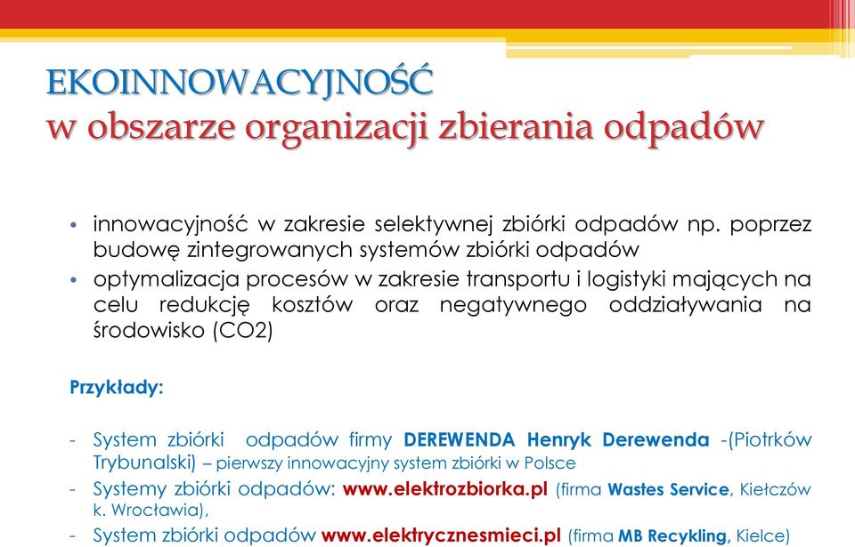 negatywnego oddziaływania na środowisko (CO2) Przykłady: - System zbiórki odpadów firmy DEREWENDA Henryk Derewenda -(Piotrków Trybunalski) pierwszy