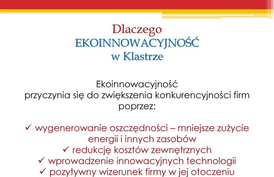 mniejsze zużycie energii i innych zasobów redukcję kosztów zewnętrznych