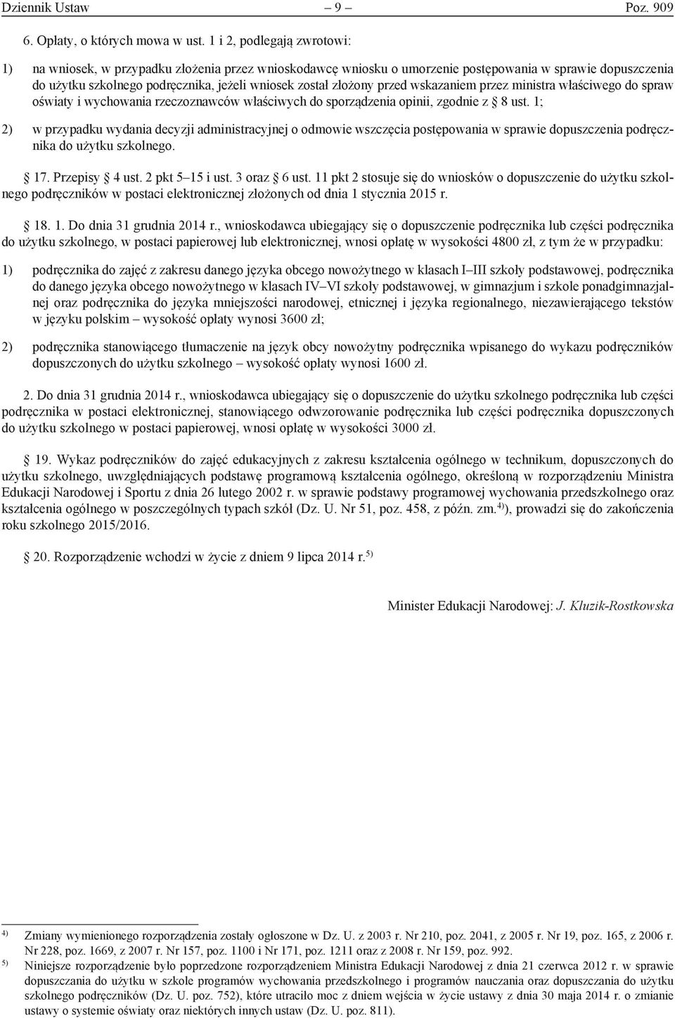 złożony przed wskazaniem przez ministra właściwego do spraw oświaty i wychowania rzeczoznawców właściwych do sporządzenia opinii, zgodnie z 8 ust.