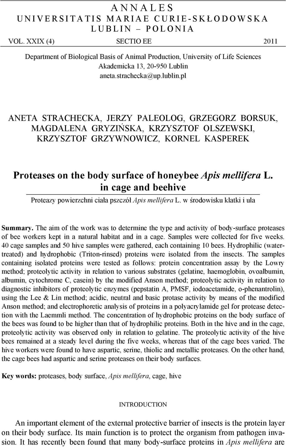 pl ANETA STRACHECKA, JERZY PALEOLOG, GRZEGORZ BORSUK, MAGDALENA GRYZIŃSKA, KRZYSZTOF OLSZEWSKI, KRZYSZTOF GRZYWNOWICZ, KORNEL KASPEREK Proteases on the body surface of honeybee Apis mellifera L.