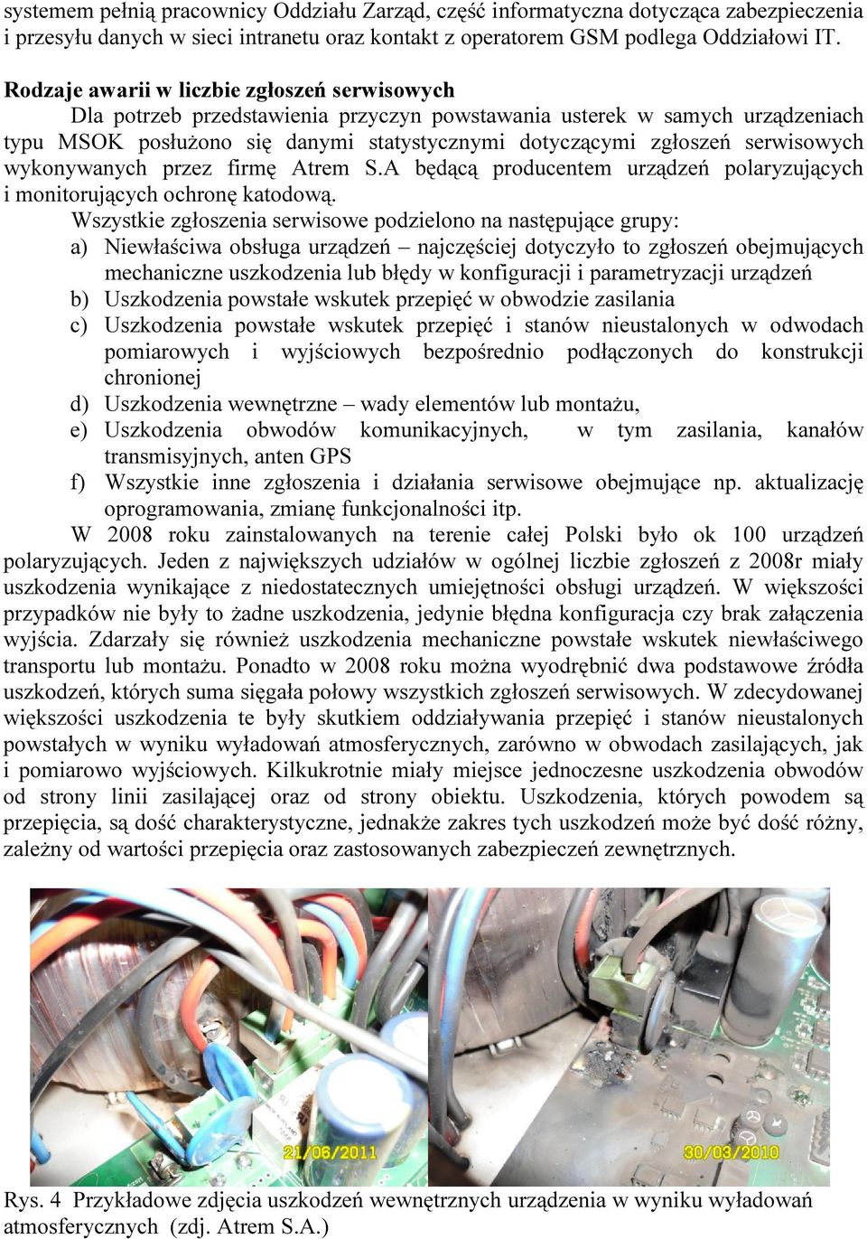 serwisowych wykonywanych przez firmę Atrem S.A będącą producentem urządzeń polaryzujących i monitorujących ochronę katodową.