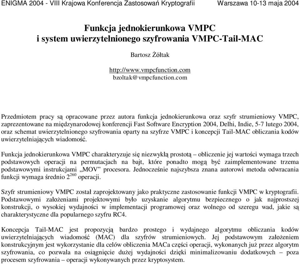 lutego 2004, oraz schemat uwierzytelnionego szyfrowania oparty na szyfrze VMPC i koncepcji Tail-MAC obliczania kodów uwierzytelniających wiadomość.